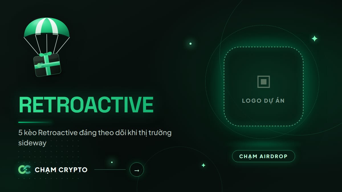 5 kèo Retroactive đáng theo dõi khi thị trường sideway