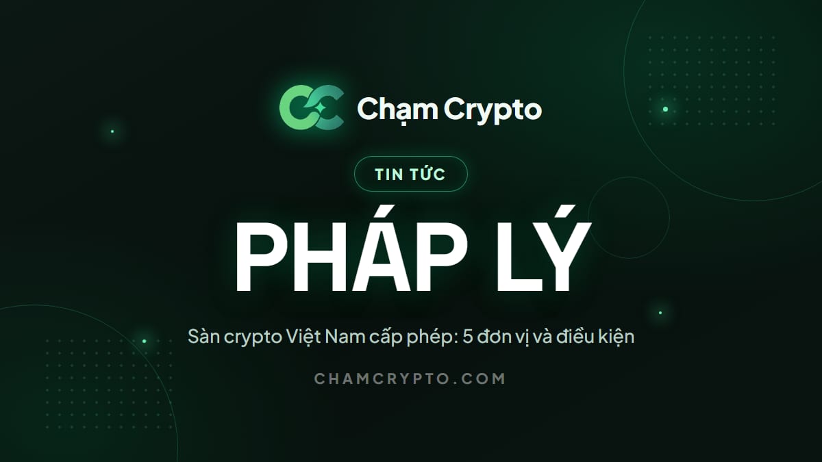 Sàn crypto Việt Nam cấp phép: 5 đơn vị và điều kiện