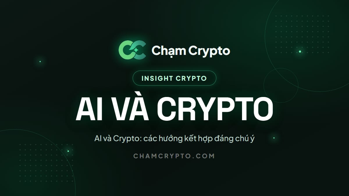 AI và Crypto: các hướng kết hợp đáng chú ý