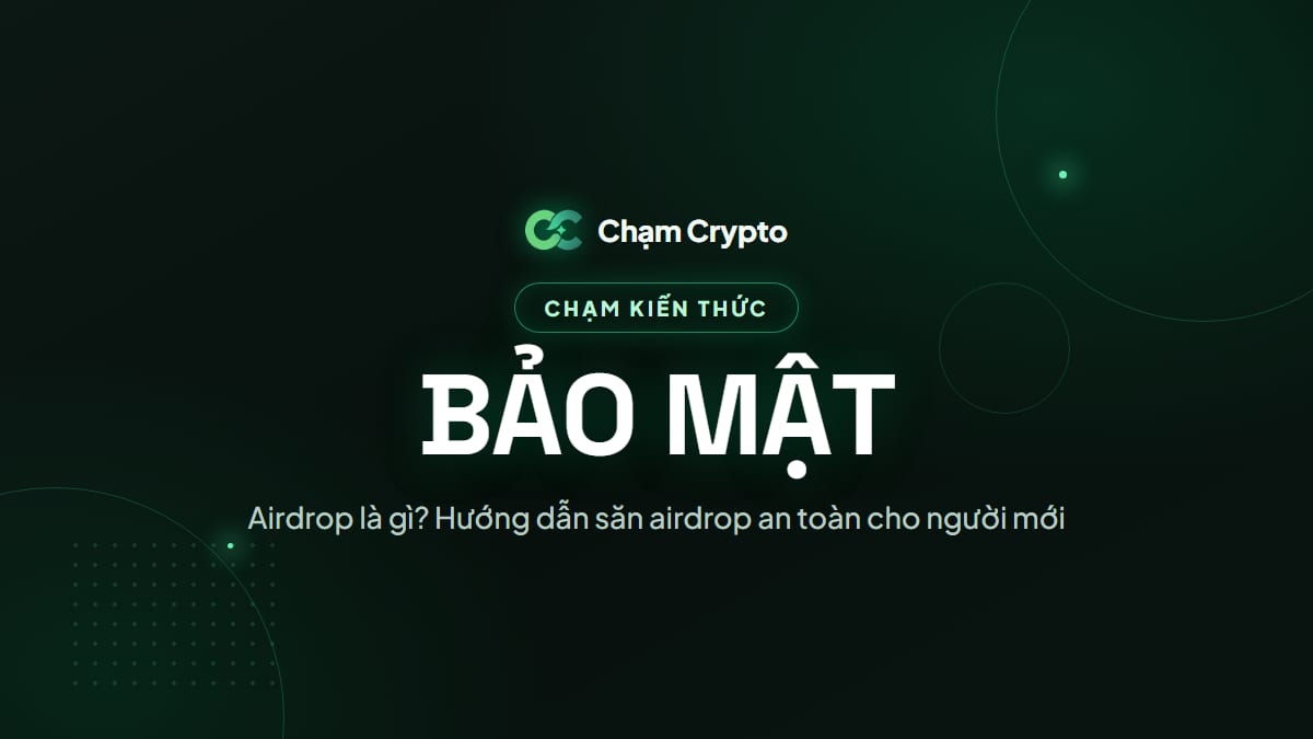 Airdrop là gì? Hướng dẫn săn airdrop an toàn cho người mới
