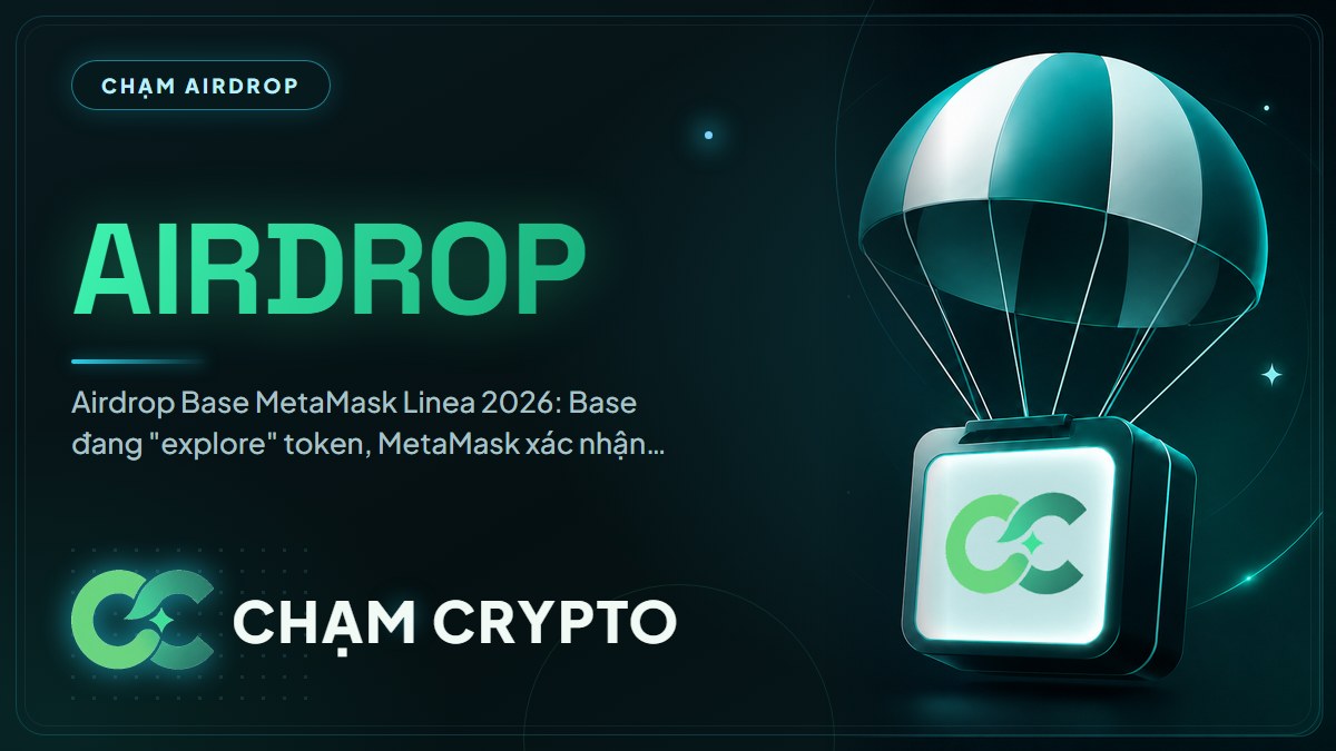 Airdrop Base MetaMask Linea 2026: 3 ông lớn cần biết