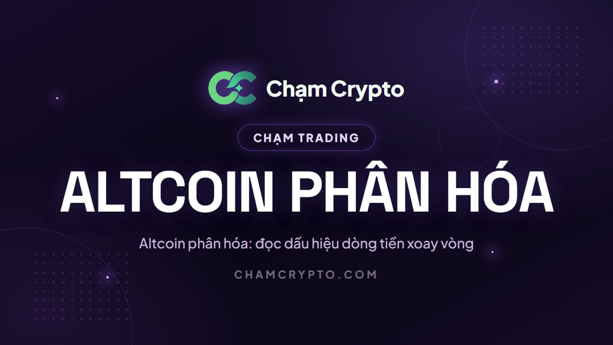 Altcoin phân hóa: đọc dấu hiệu dòng tiền xoay vòng