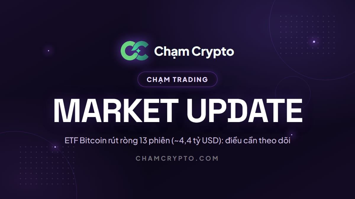 ETF Bitcoin rút ròng 13 phiên (~4,4 tỷ USD): điều cần theo dõi