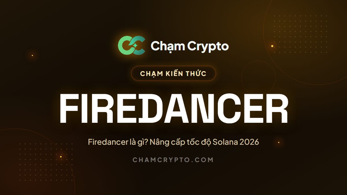 Firedancer là gì? Nâng cấp tốc độ Solana 2026