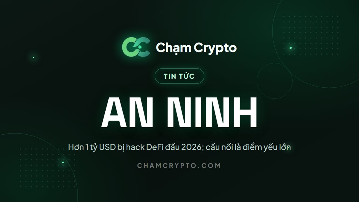 Hơn 1 tỷ USD bị hack DeFi đầu 2026; cầu nối là điểm yếu lớn