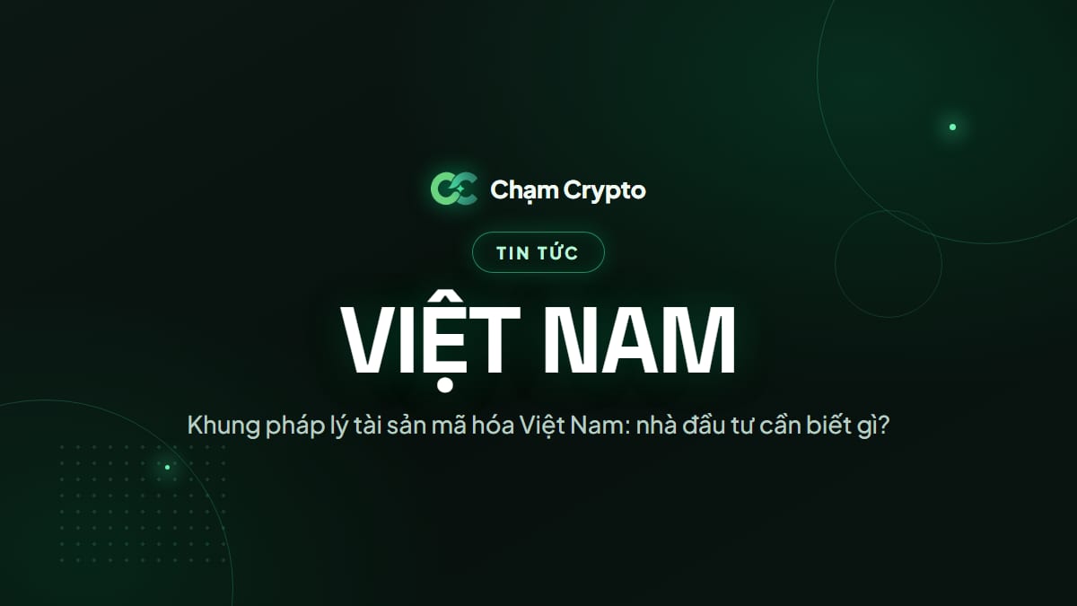 Khung pháp lý tài sản mã hóa Việt Nam: nhà đầu tư cần biết gì?