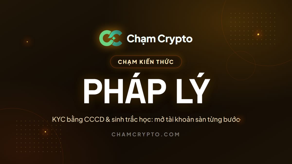 KYC bằng CCCD & sinh trắc học: mở tài khoản sàn từng bước
