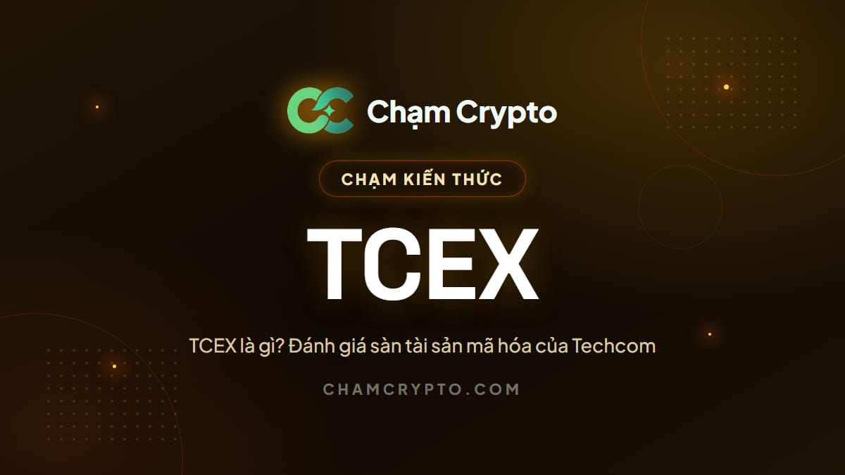 TCEX là gì? Đánh giá sàn tài sản mã hóa của Techcom