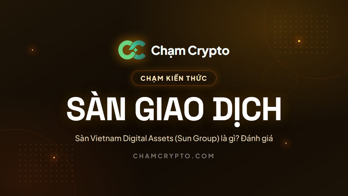 Sàn Vietnam Digital Assets (Sun Group) là gì? Đánh giá