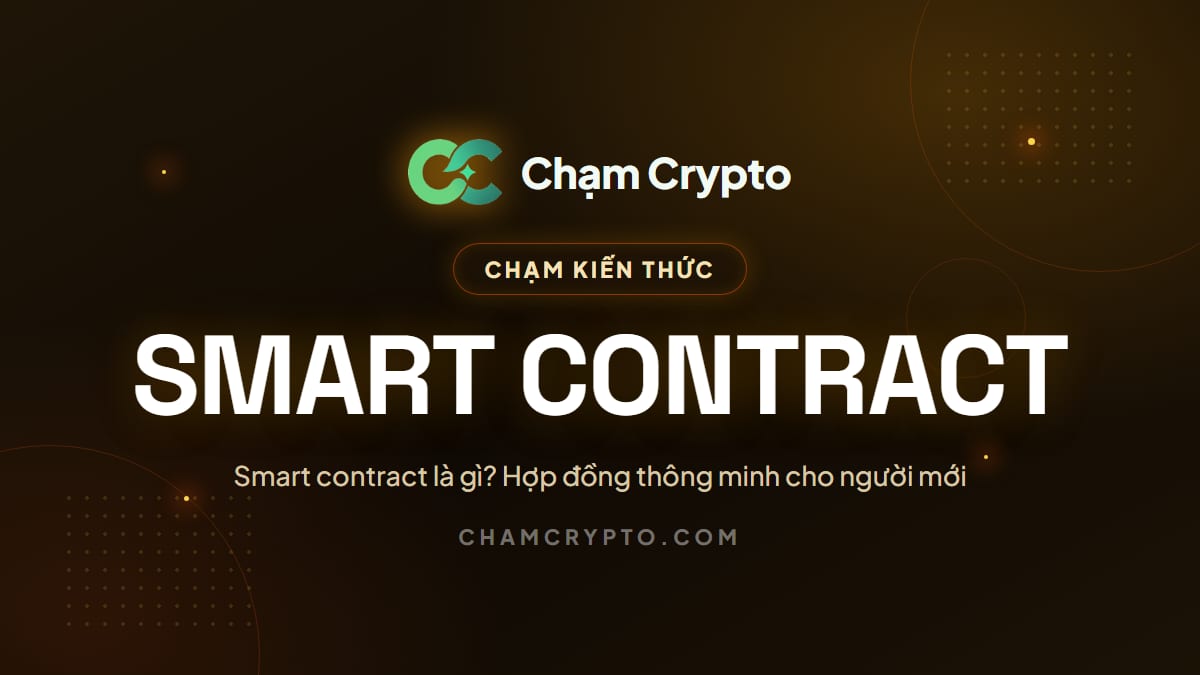 Smart contract là gì? Hợp đồng thông minh cho người mới