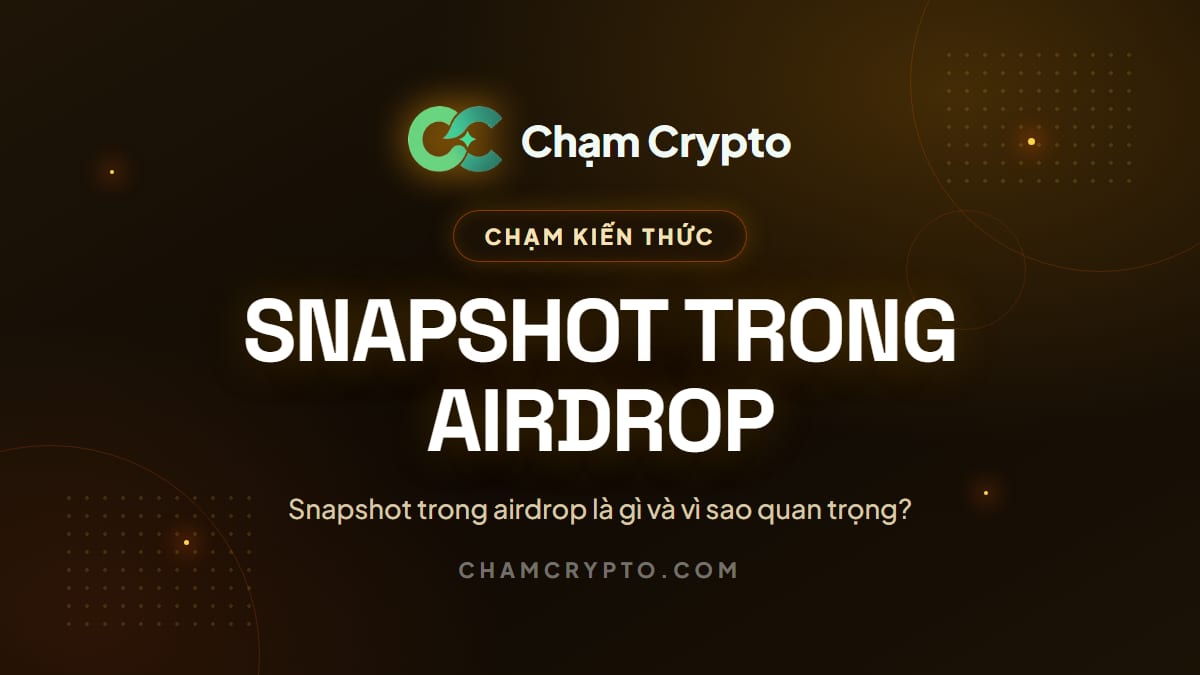 Snapshot trong airdrop là gì và vì sao quan trọng?