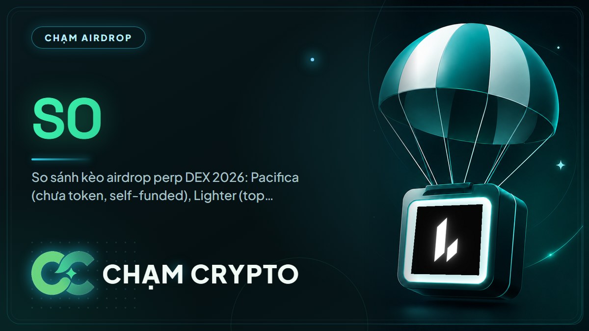 Airdrop perp DEX 2026: Pacifica, Lighter, Aster so sánh