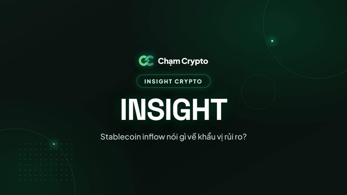 Stablecoin inflow nói gì về khẩu vị rủi ro?