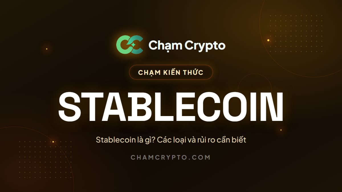Stablecoin là gì? Các loại và rủi ro cần biết