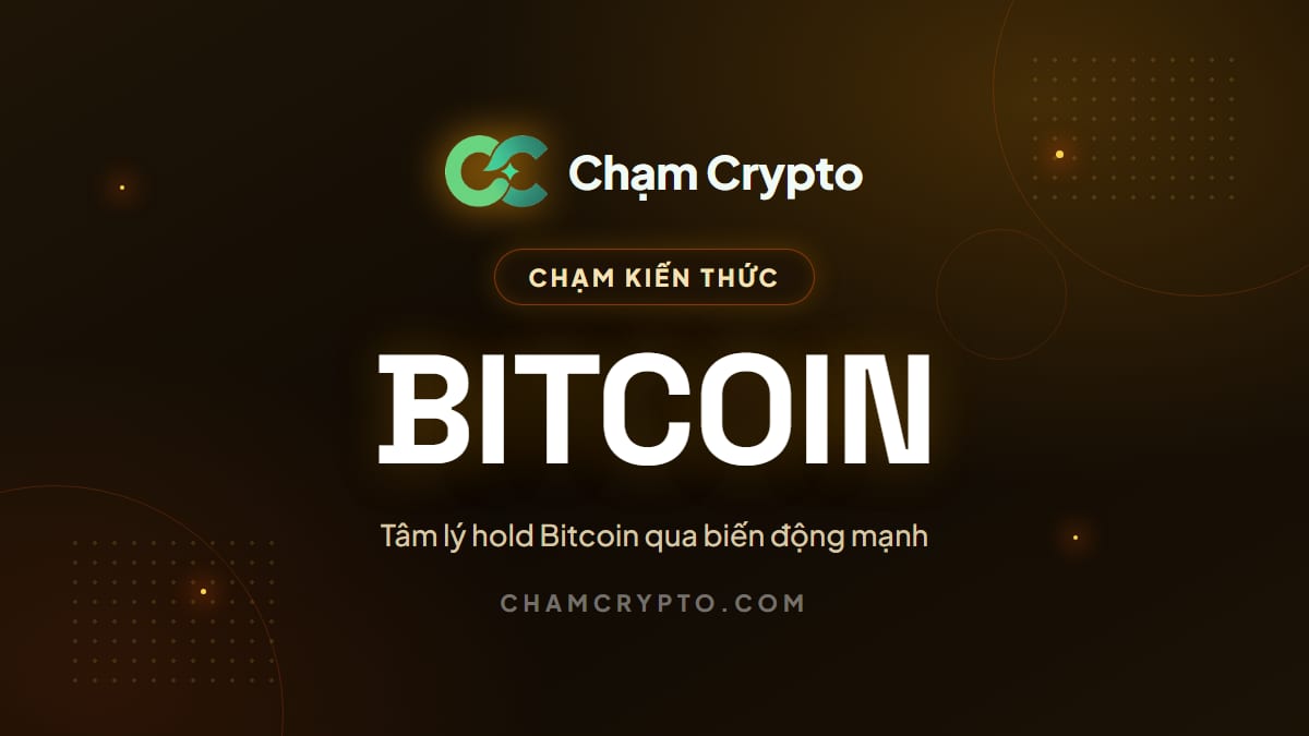 Tâm lý hold Bitcoin qua biến động mạnh