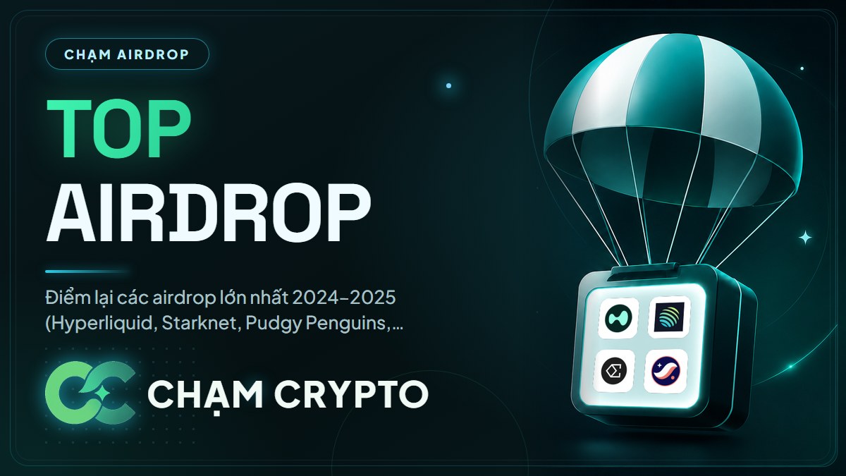 Top airdrop lớn nhất 2024–2025 và bài học cho người farm