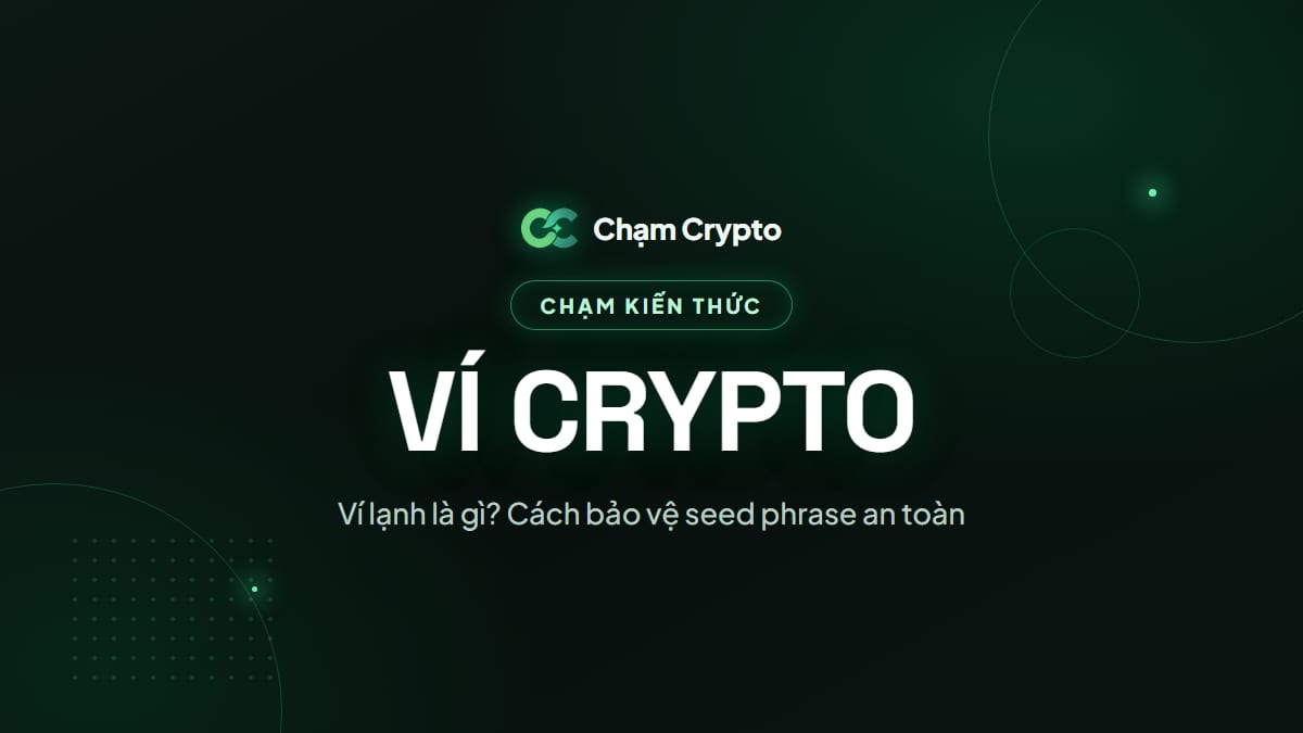 Ví lạnh là gì? Cách bảo vệ seed phrase an toàn